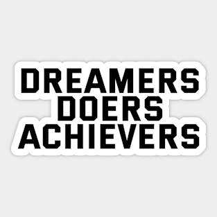 Dreamers Doers Achievers Sticker